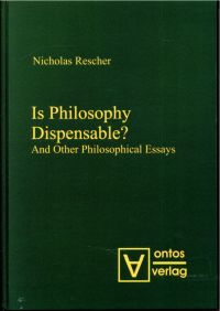 Rescher, Is philosophy dispensable? and other philosophical essays. (Umschlag)