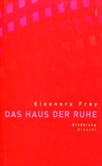 Frey, Das Haus der Ruhe. (Umschlag)