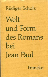 Scholz, Welt und Form des Romans bei Jean Paul. (Umschlag)