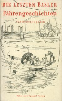 Graber, Die letzten Basler Fährengeschichten. (Umschlag)