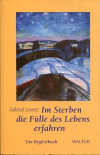 Looser, Im Sterben die Fülle des Lebens erfahren. (Umschlag)