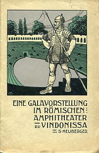 Heuberger, Eine Galavorstellung im römischen Amphitheater zu Vindonissa im Jahre (Umschlag)