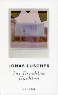 Lüscher, Ins Erzählen flüchten. (Umschlag)