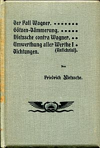 Nietzsche, Der Fall Wagner. Götzen-Dämmerung. Nietzsche contra Wagner. Umwerthun (Umschlag)