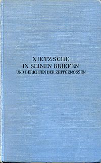 Nietzsche, Nietzsche in seinen Briefen und Berichten der Zeitgenossen. (Umschlag)