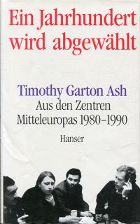 Garton Ash, Ein Jahrhundert wird abgewählt. (Umschlag)