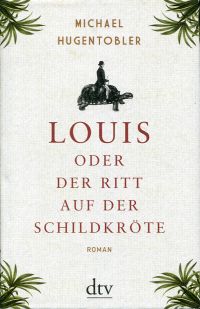 Hugentobler, Louis oder Der Ritt auf der Schildkröte. (Umschlag)