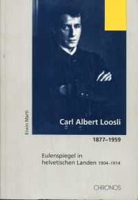 Marti, Carl Albert Loosli 1877-1959. Eulenspiegel in helvetischen Landen (1904-1 (Einband)