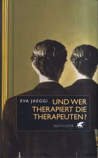 Jaeggi, Und wer therapiert die Therapeuten? (Umschlag)