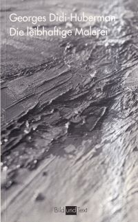 Didi-Huberman, Die leibhaftige Malerei. (Umschlag)